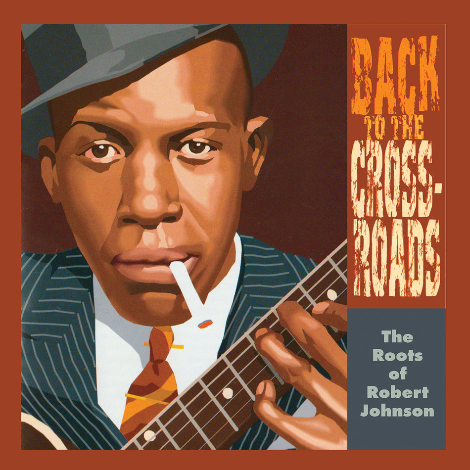 BACK TO THE CROSSROADS/THE ROOTS OF ROBERT JOHNSON - Front Cover