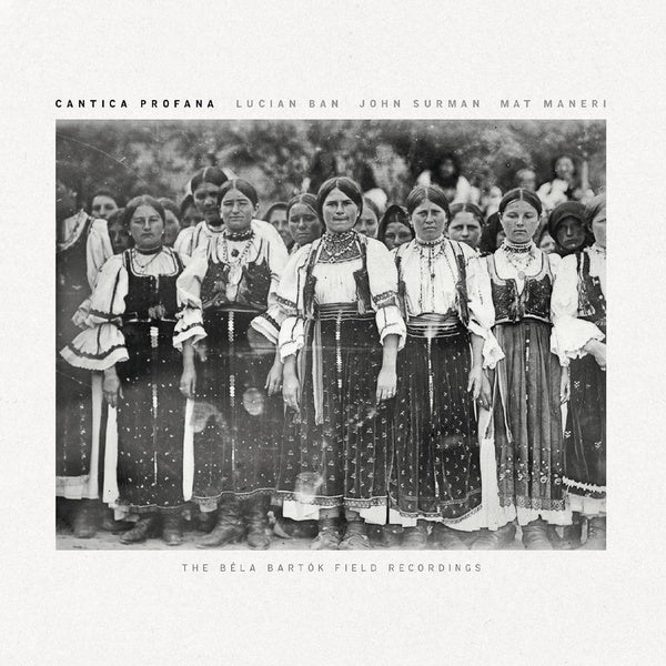 Cantica Profana - The Bela Bartok Field Recordings - Front Cover
