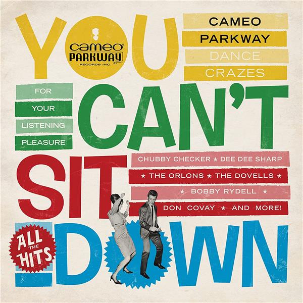 You Can't Sit Down: Cameo Parkway Dance Crazes (1958-1964) - Front Cover