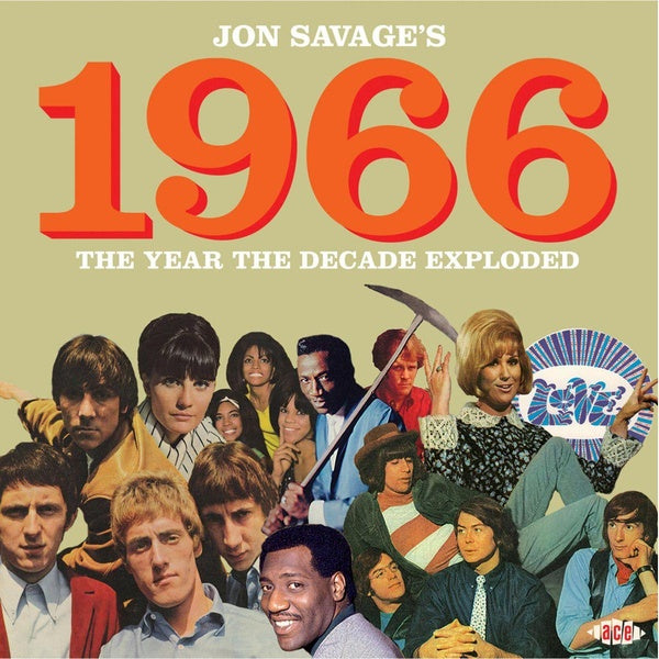 Jon Savage's 1966 The year the decade exploded - Front Cover