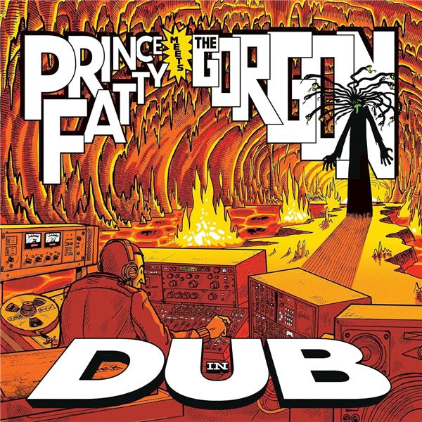 PRINCE FATTY MEETS THE GORGON IN DUB - Front Cover