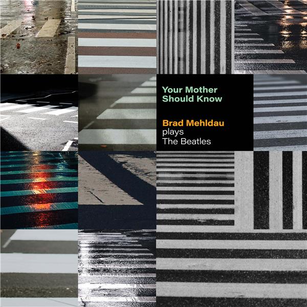 Your Mother Should Know : Brad Mehldau Plays The Beatles - Front Cover