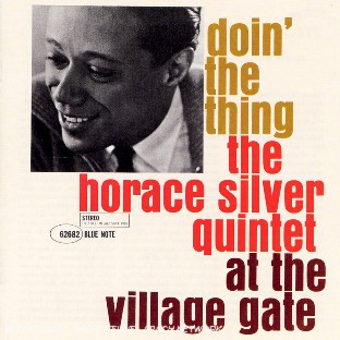 Doin' The Thing : The Horace Silver Quintet at the village gate - Front Cover