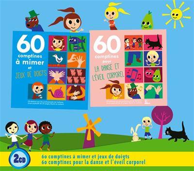 60 comptines à mimer et jeux de doigts + 60 comptines pour la danse & l'éveil corporel - Front Cover