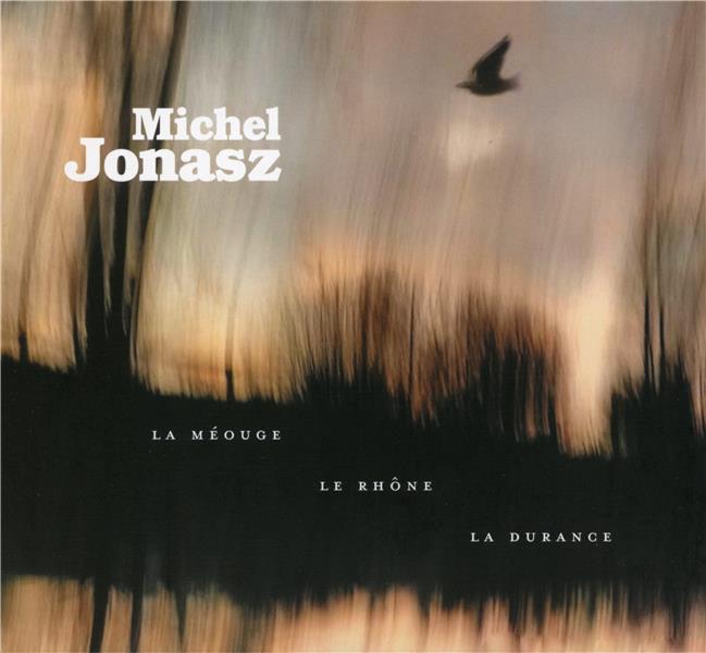 La Méouge, le Rhône, la Durance - Front Cover