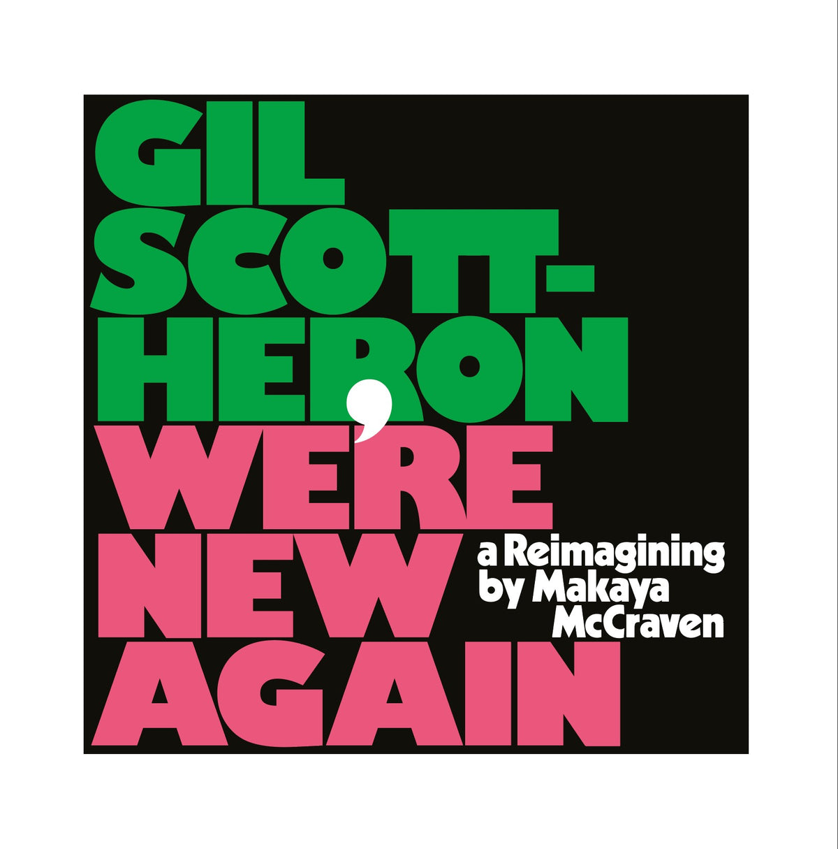 WE'RE NEW AGAIN - A REIMAGINING BY MAKAYA MCCRAVEN - Front Cover