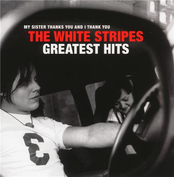My Sister Thanks You And I Thank You The White Stripes Greatest Hits - Front Cover