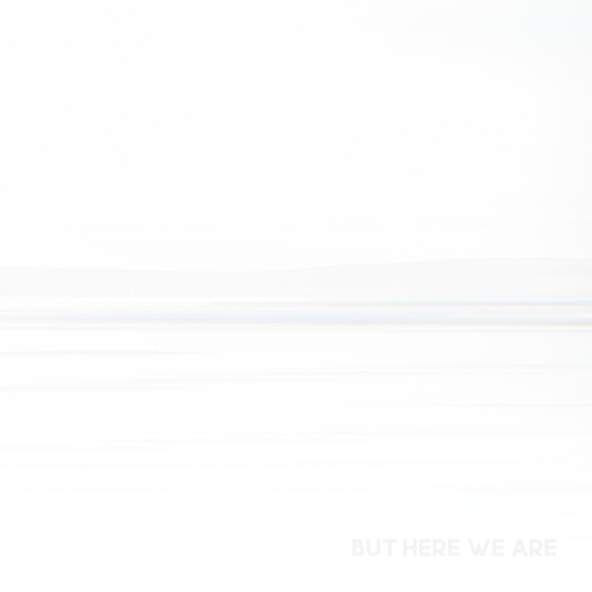 But Here We Are - Front Cover