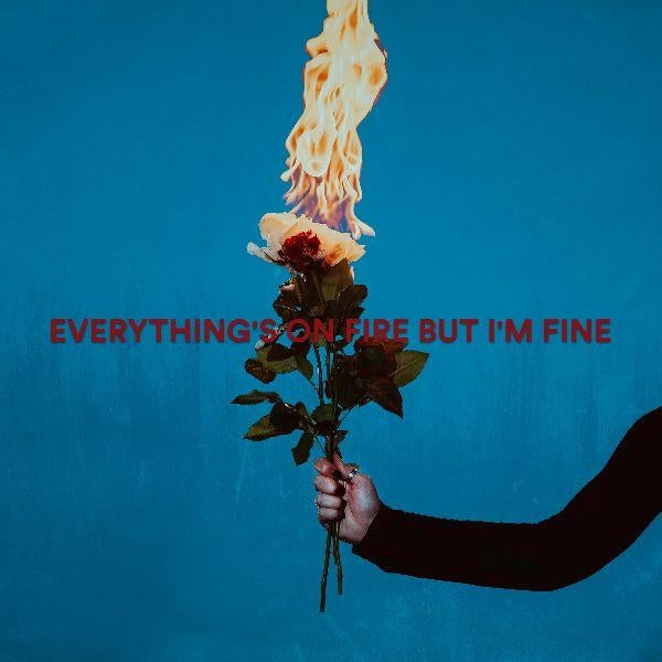 Everything's On Fire But I'm Fine - Front Cover