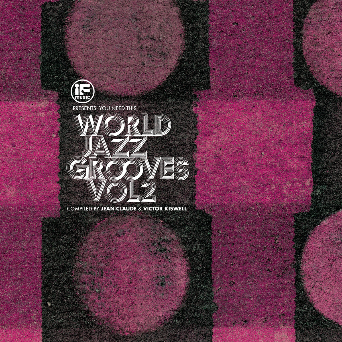 IF Music presents You Need This!: “World Jazz Grooves Volume 2” - Front Cover