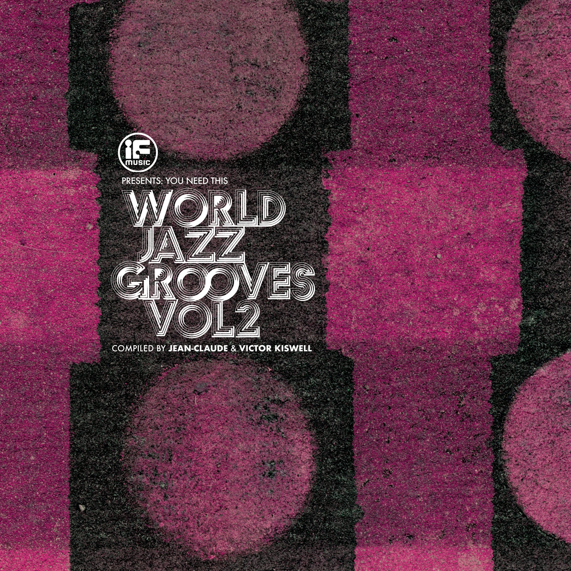 IF Music presents You Need This!: “World Jazz Grooves Volume 2” - Front Cover