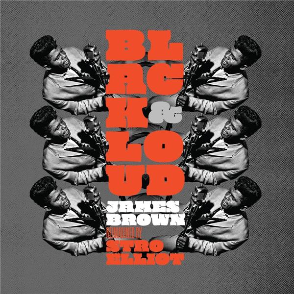 Black & Loud: James Brown Reimagined By Stro Elliot - Front Cover