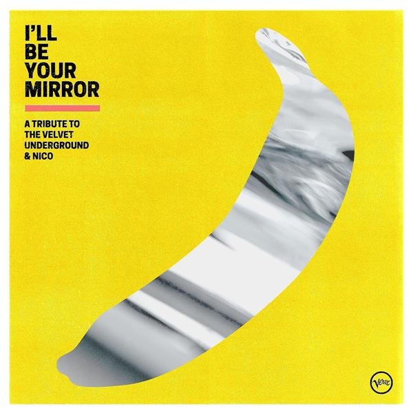 I’ll Be Your Mirror: A Tribute to The Velvet Underground & Nico - Front Cover