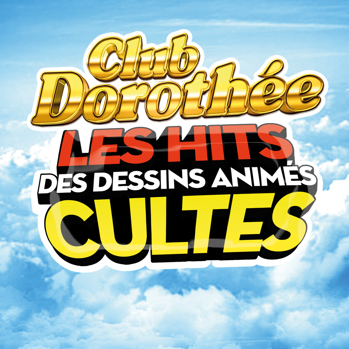 Club Dorothée les hits des dessins animés cultes - Front Cover
