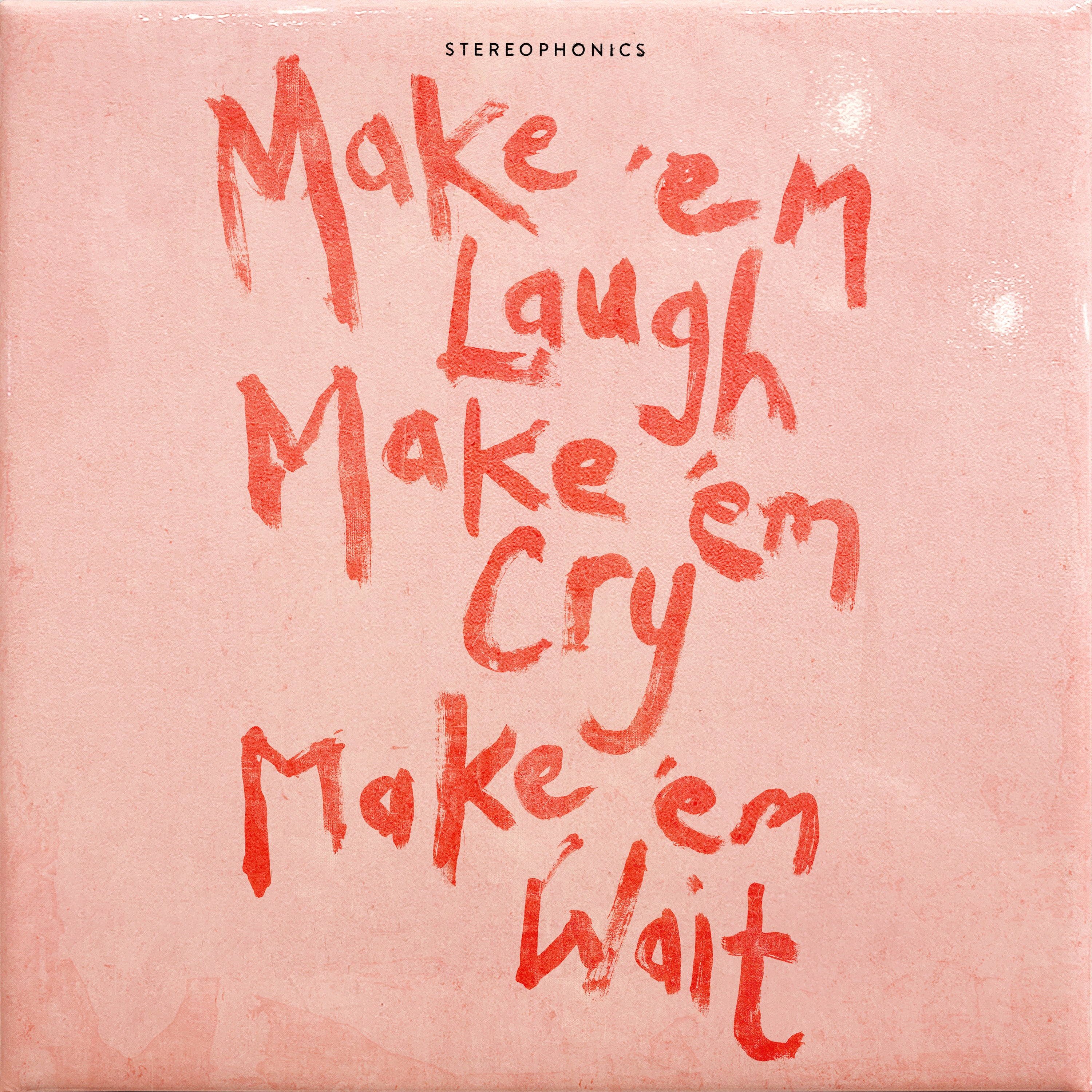 Make ‘em Laugh, Make ‘em Cry, Make ‘em Wait - Front Cover