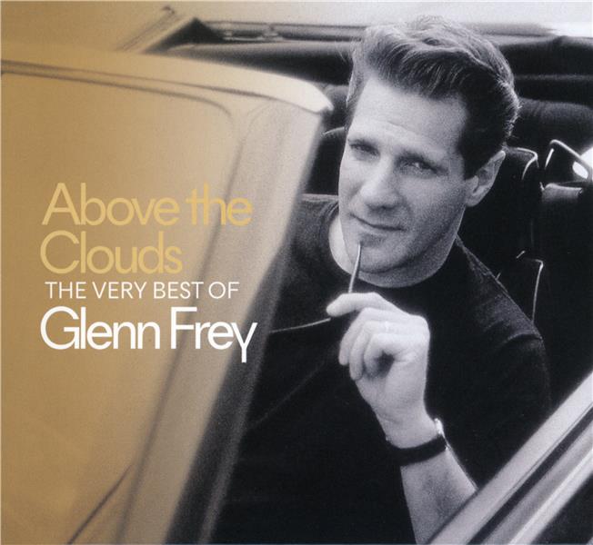 Above The Clouds The Very Best Of Glenn Frey Digipack - Front Cover