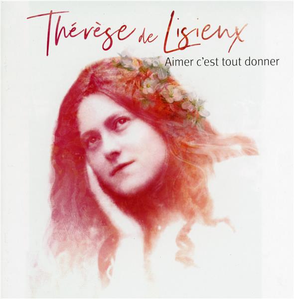 Aimer c'est tout donner (Thérèse de Lisieux) - Front Cover