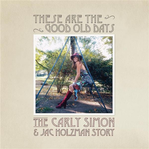 These are The Good Old Days: The Carly Simon & Jac Holzman Story - Front Cover