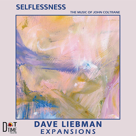 Selflessness - The Music of John Coltrane (Vinyle LP) / Dave Liebman Expansions - Front Cover