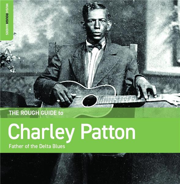 Rough Guide To Charley Patton, Father Of The delta Blues - Front Cover