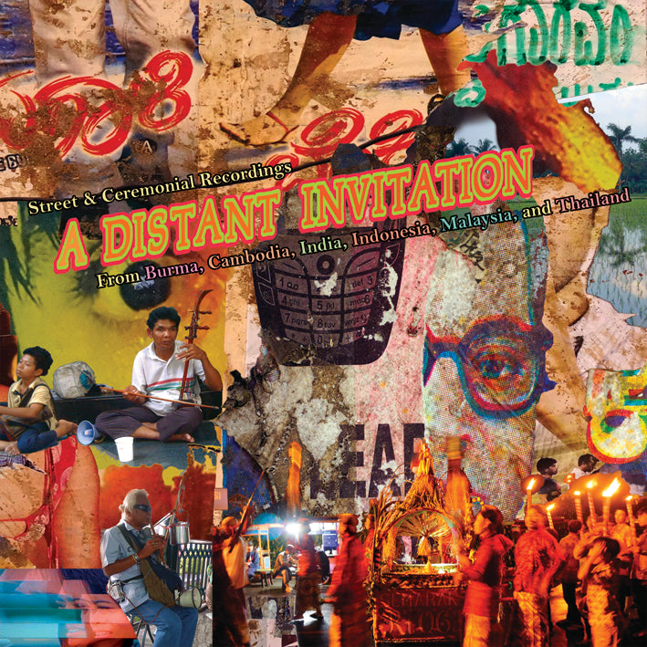 A Distant Invitation : Street & Ceremonial Recordings from Burma, Cambodia, India, Indonesia, Malaysia and Thailand - Front Cover