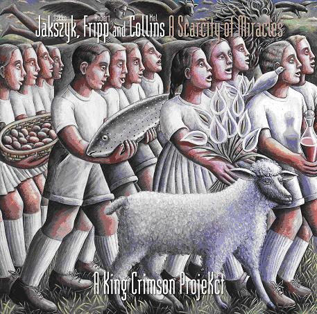 A Scarcity Of Miracles - A King Crimson ProjeKct - Front Cover