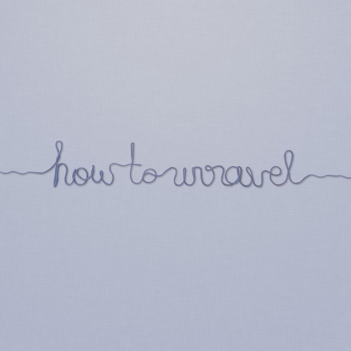 HOW TO UNRAVEL - Front Cover