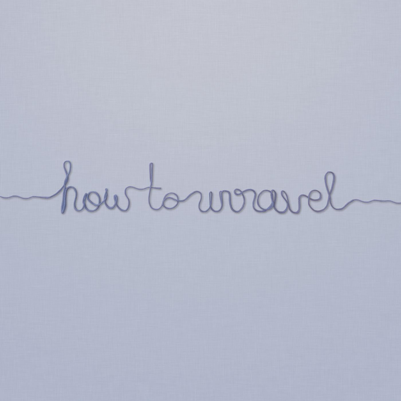HOW TO UNRAVEL - Front Cover