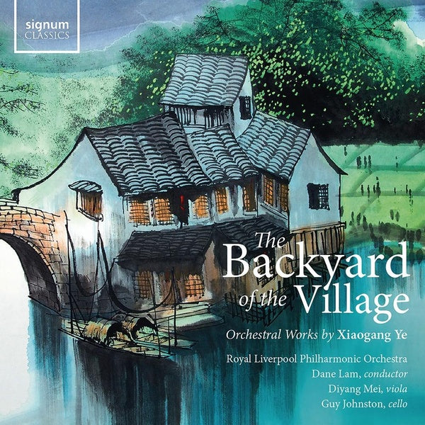 Ye, Xiaogang : The Backyard of the Village - Oeuvres Orchestrales - Front Cover