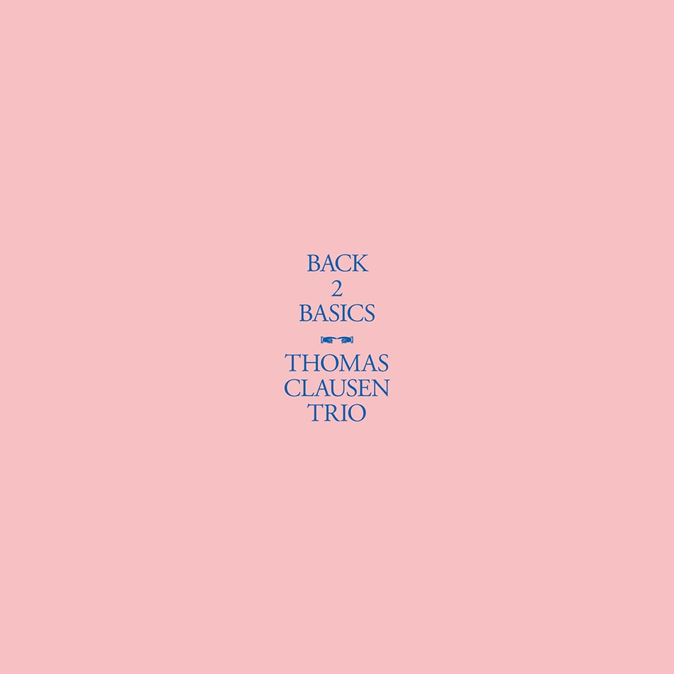 Back 2 Basics / Thomas Clausen Trio (Vinyle LP) - Front Cover