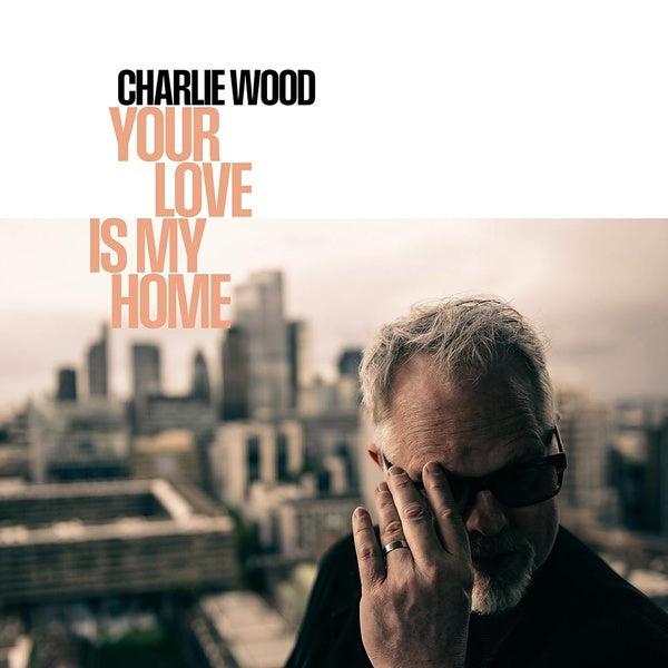 Your Love is My Home (Vinyle LP) / Charlie Wood - Front Cover