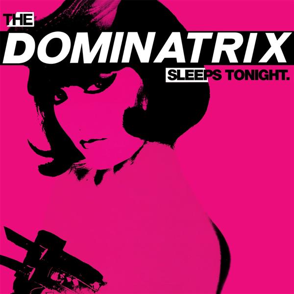 The Dominatrix Sleeps Tonight /+livret 16 pages - Front Cover