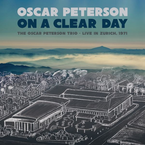 On a Clear Day: The Oscar Peterson Trio - Live in Zurich, 1971 (live) - Front Cover