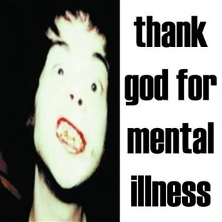 Thank God For Mental IIIness - Front Cover