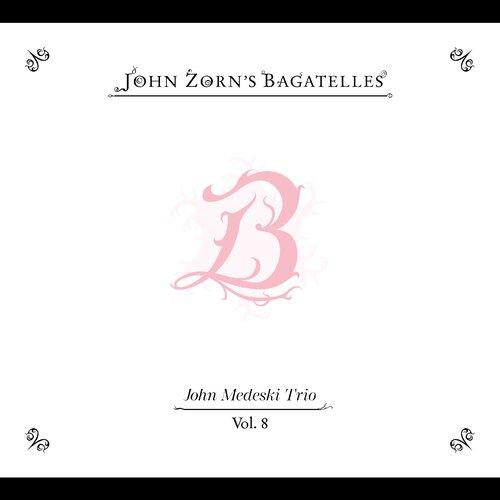 Bagatelles Vol. 8 John Medeski Trio - Front Cover