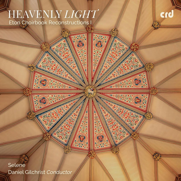 Heavenly Light - Eton Choirbook Reconstructions I - Front Cover