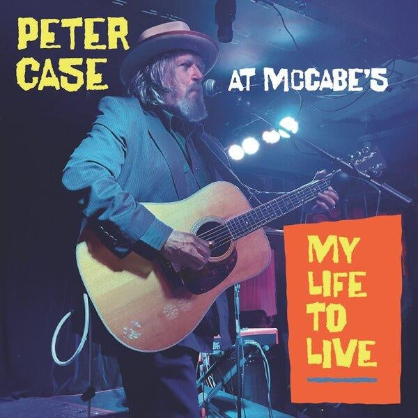 My Life To Live Peter Case At McCabe's - Front Cover