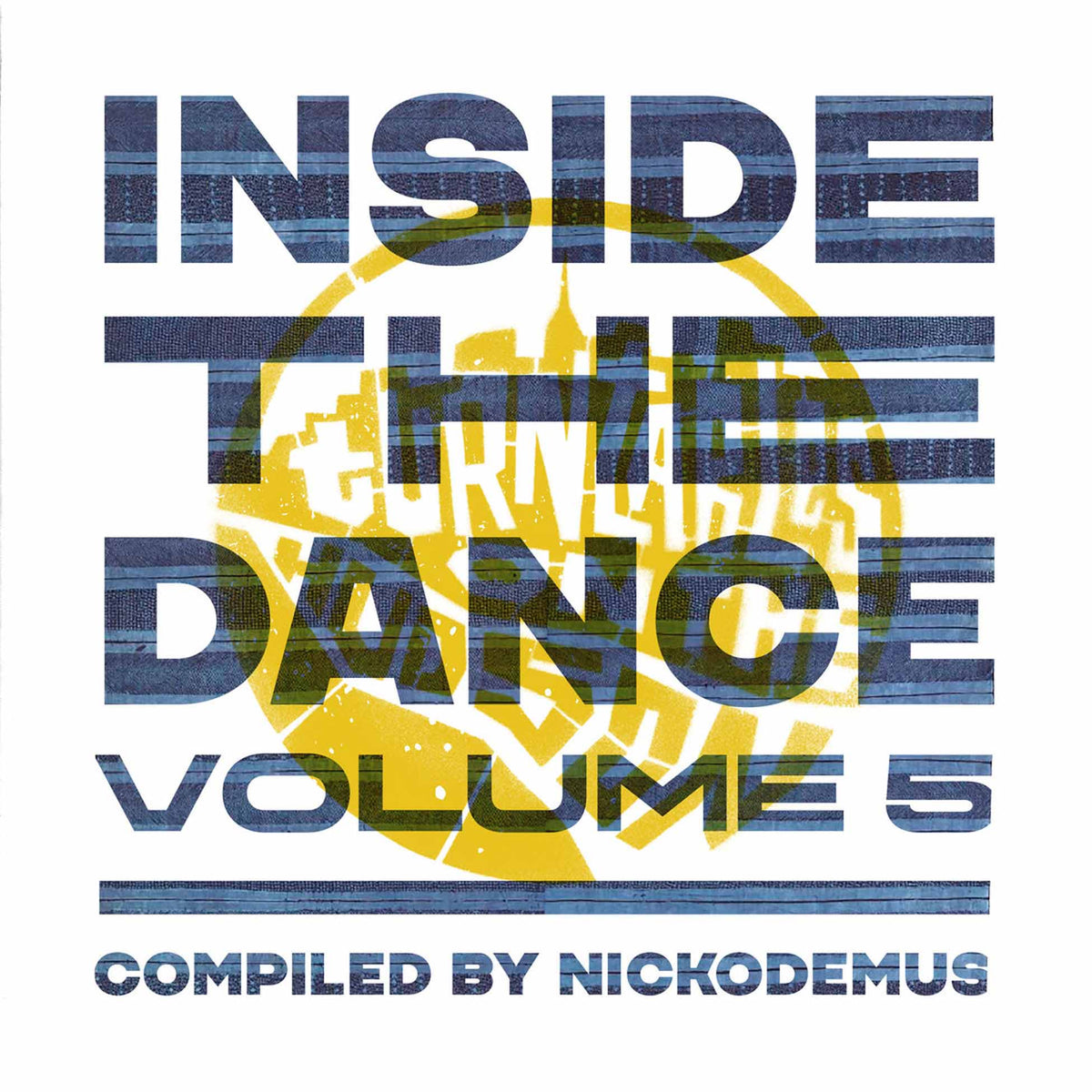 Inside The Dance Volume 5 : Compiled By Nickodemus - Front Cover
