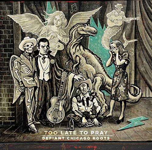 Too Late to Pray: Defiant Chicago Roots/25 Years of Bloodshot/180g/Coupon Mp3 inclus - Front Cover