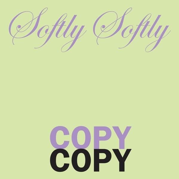 Softly Softly Copy Copy - Front Cover