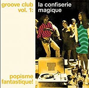 Groove Club vol. 1: La Confiserie Magique Popisme Fantastique - Front Cover