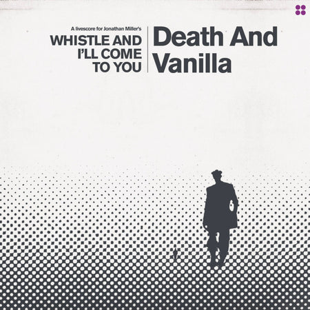 Death and Vanilla - Whistle and I’ll Come To You (Reimagined Score)/White Vinyl