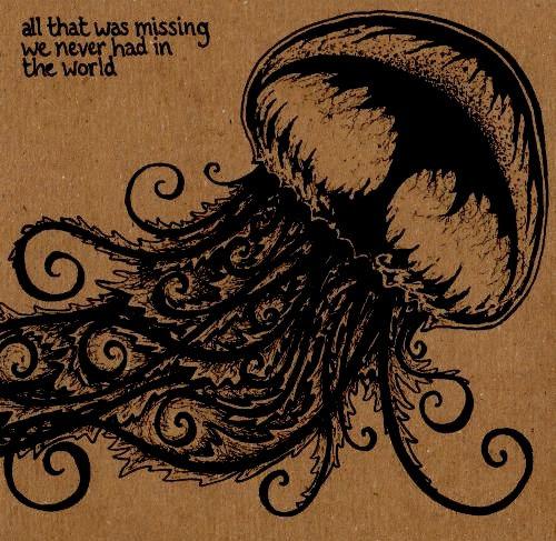 All That Was Missing We Never Had In The World - Front Cover