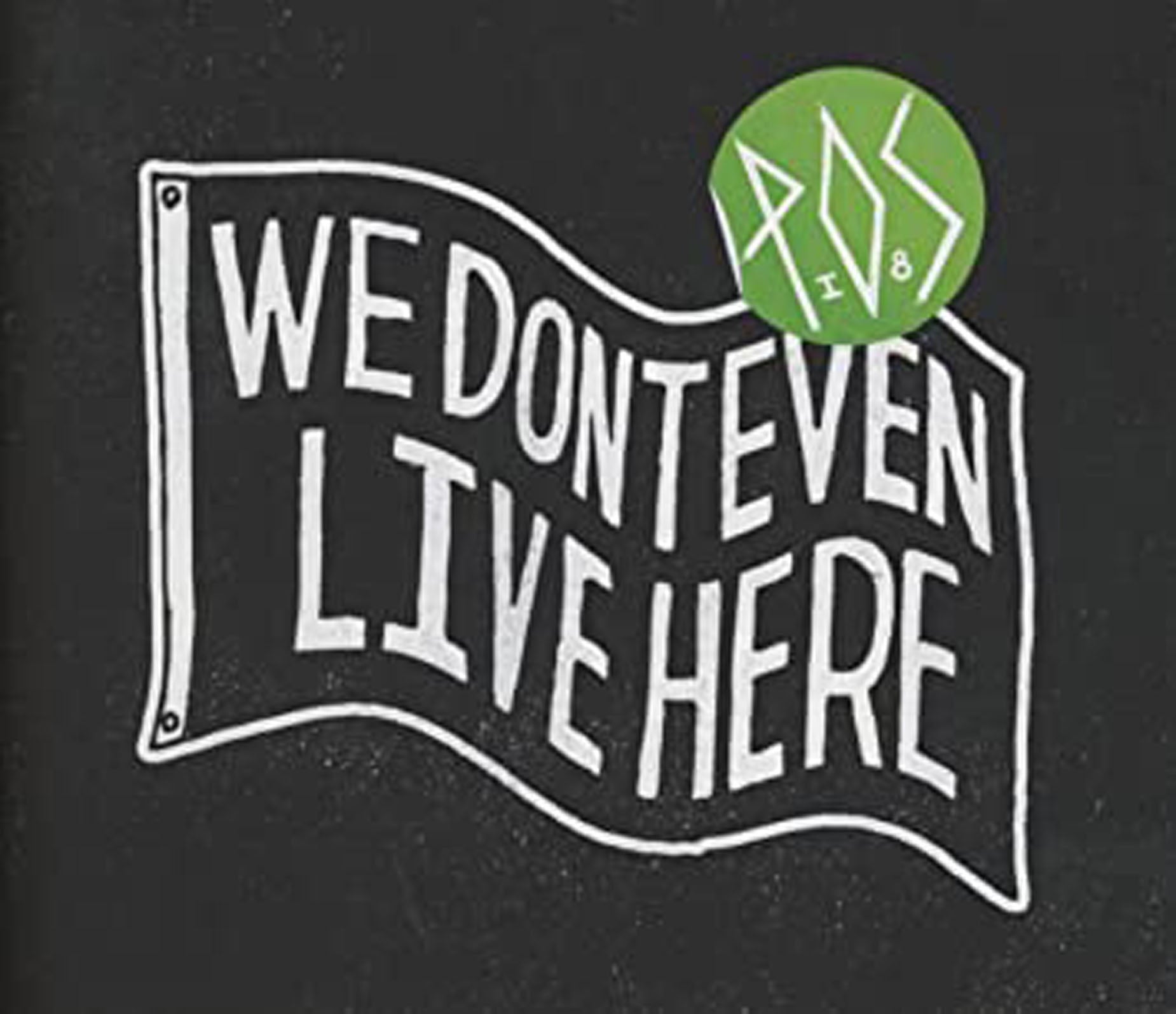 We Don'T Even Live Here - Picture Disc - Front Cover