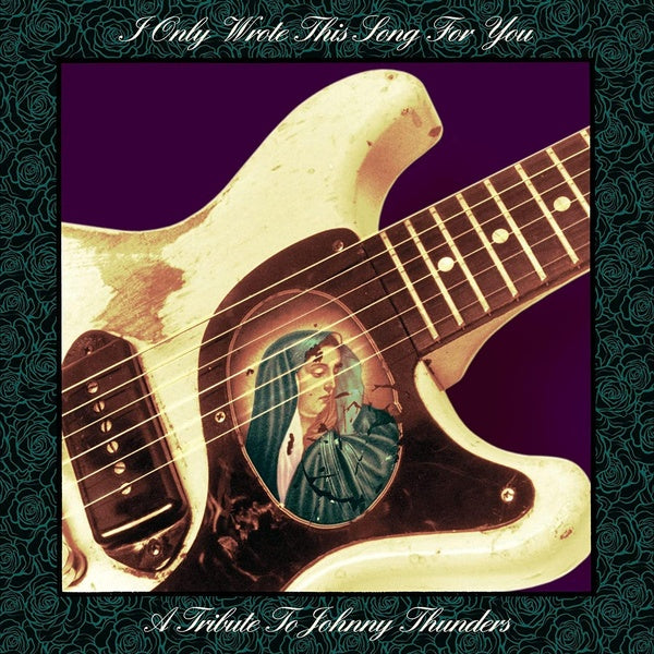 I ONLY WROTE THIS SONG FOR YOU-A TRIBUTE TO JOHNNY THUNDERS - Front Cover