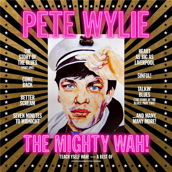 Teach Yself Wah ! - A Best Of Pete Wylie & The Mighty Wah ! - Front Cover