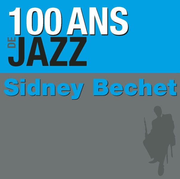 Cent ans de Jazz Sidney Bechet - Front Cover
