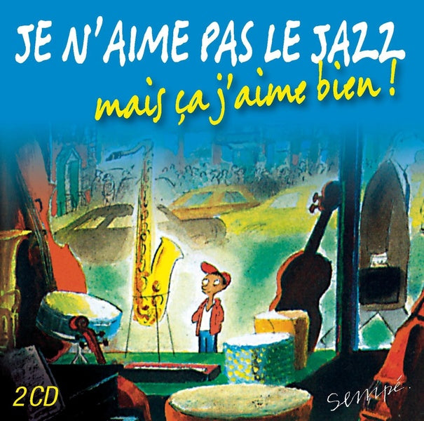 Je n'aime pas le jazz, mais ça j'aime bien ! - Front Cover