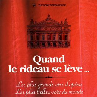Quand le rideau se lève : les plus grands airs d'opéra, les plus belles voix du monde - Front Cover