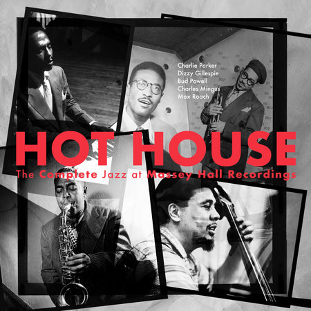 Hot House: The Complete Jazz At Massey Hall Recordings - Front Cover